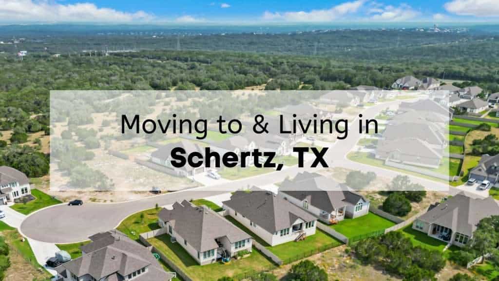 Top Reasons For Living in Schertz TX 🏫 Guide to Moving to The City of