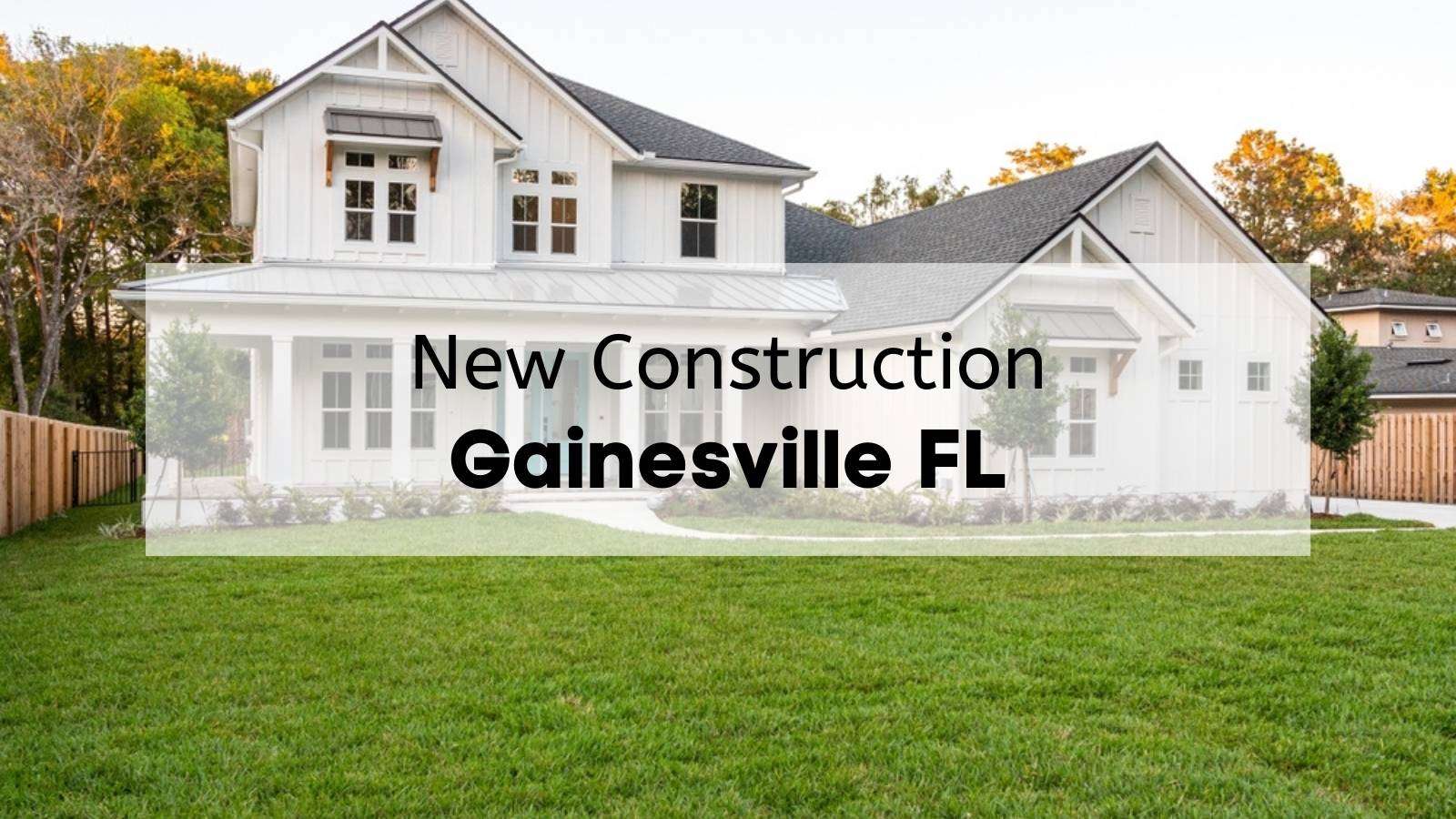 A new construction home with the text, "New Construction Gainesville FL," overlaid